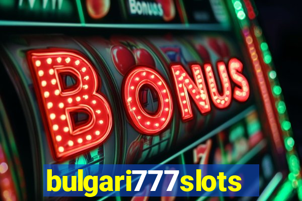 bulgari777slots.com