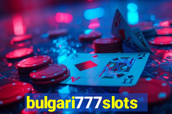 bulgari777slots.com