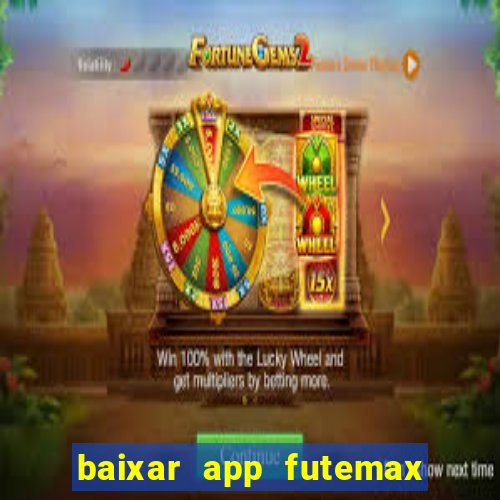 baixar app futemax futebol ao vivo