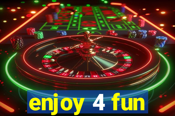 enjoy 4 fun