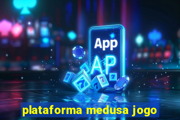 plataforma medusa jogo