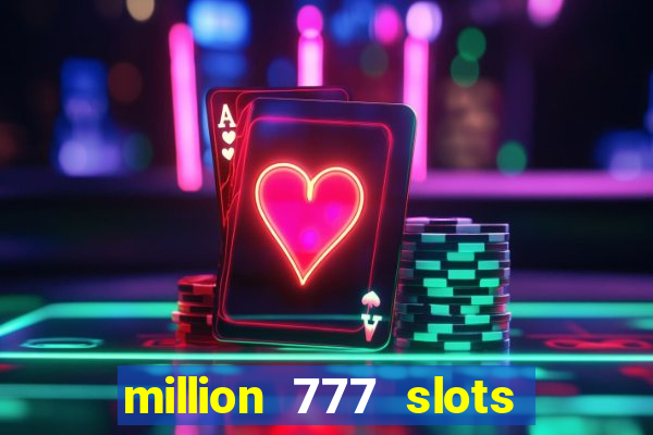 million 777 slots paga mesmo