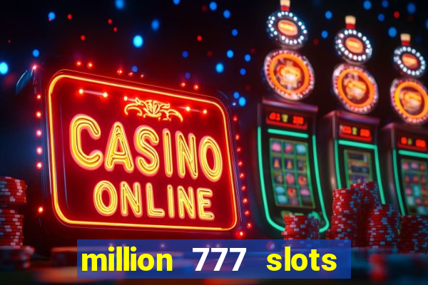 million 777 slots paga mesmo