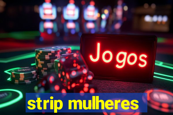 strip mulheres