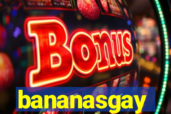 bananasgay