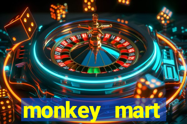 monkey mart dinheiro infinito