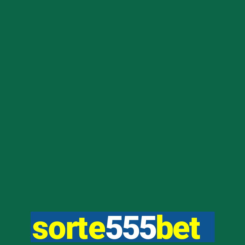 sorte555bet