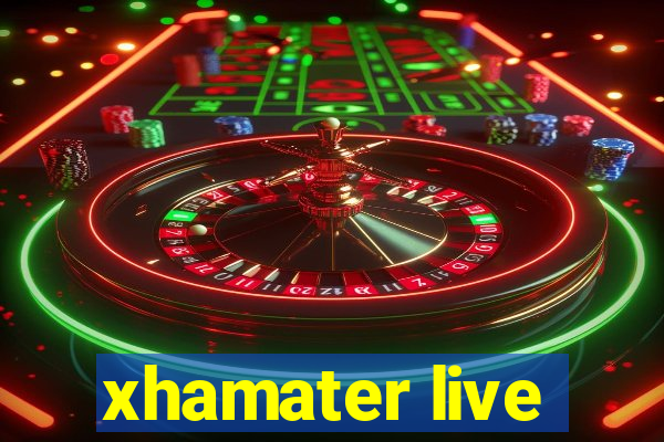 xhamater live