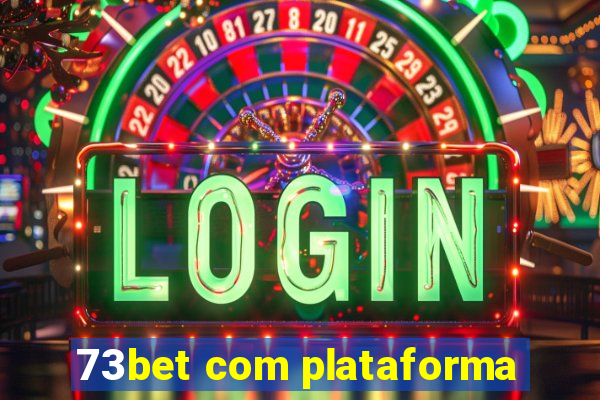 73bet com plataforma