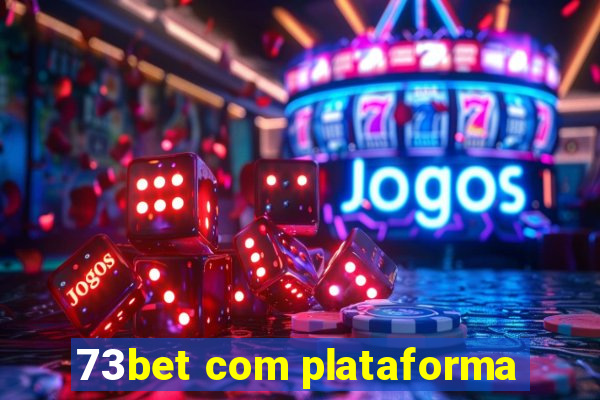 73bet com plataforma