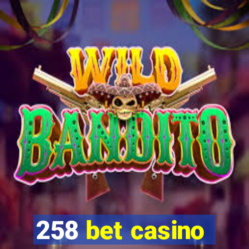 258 bet casino