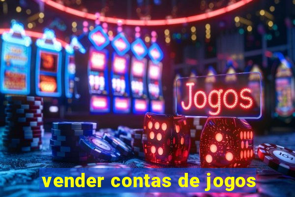 vender contas de jogos