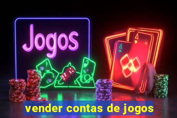 vender contas de jogos