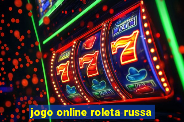 jogo online roleta russa