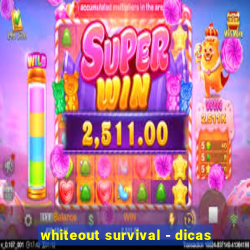 whiteout survival - dicas