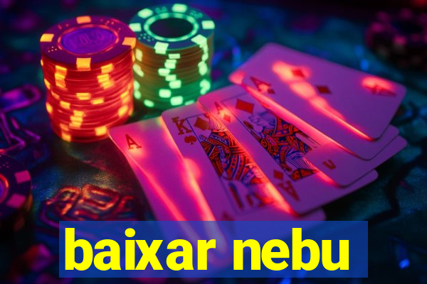 baixar nebu