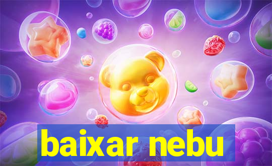 baixar nebu