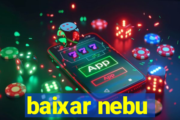 baixar nebu