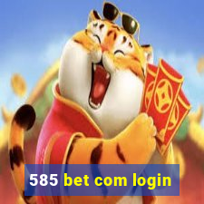 585 bet com login