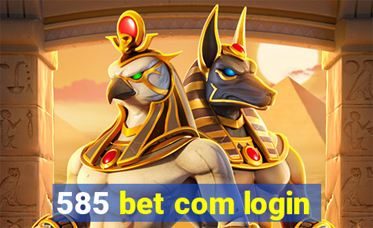 585 bet com login