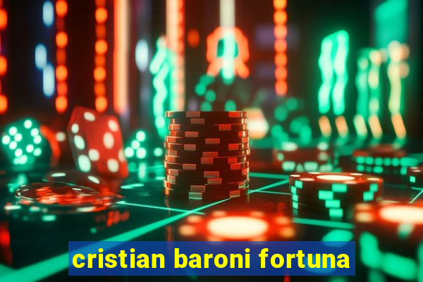 cristian baroni fortuna