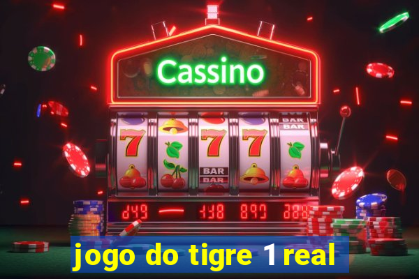 jogo do tigre 1 real