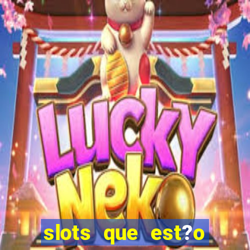 slots que est?o pagando agora