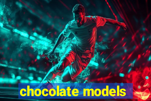 chocolate models