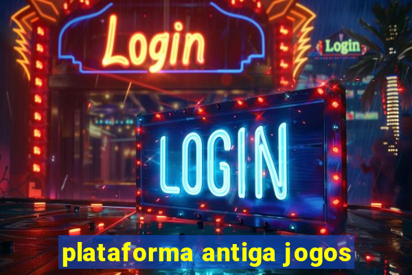 plataforma antiga jogos