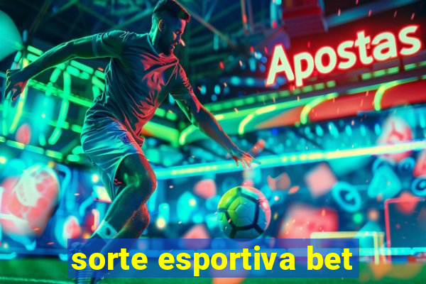 sorte esportiva bet