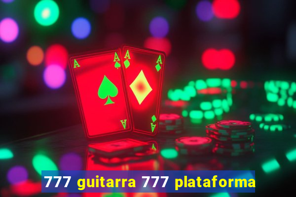 777 guitarra 777 plataforma