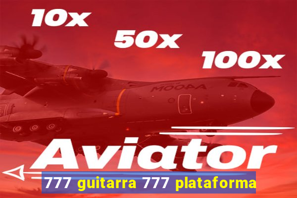 777 guitarra 777 plataforma