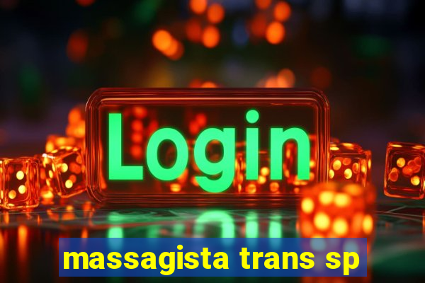 massagista trans sp