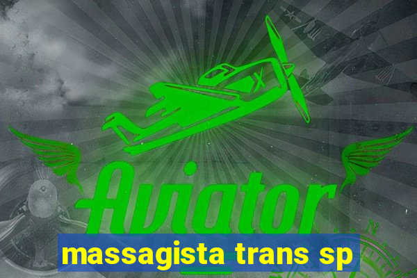 massagista trans sp