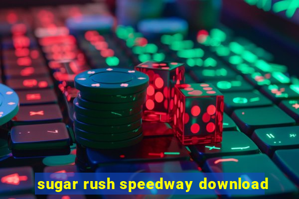 sugar rush speedway download