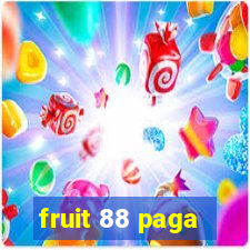 fruit 88 paga