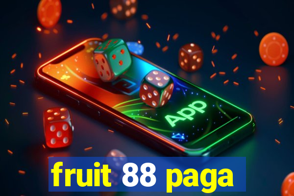 fruit 88 paga