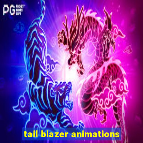 tail blazer animations