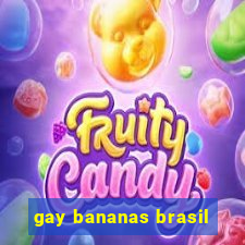 gay bananas brasil