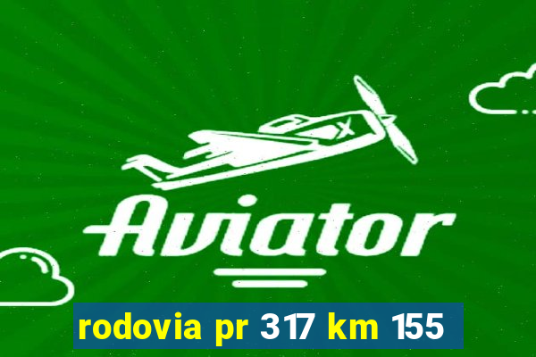 rodovia pr 317 km 155