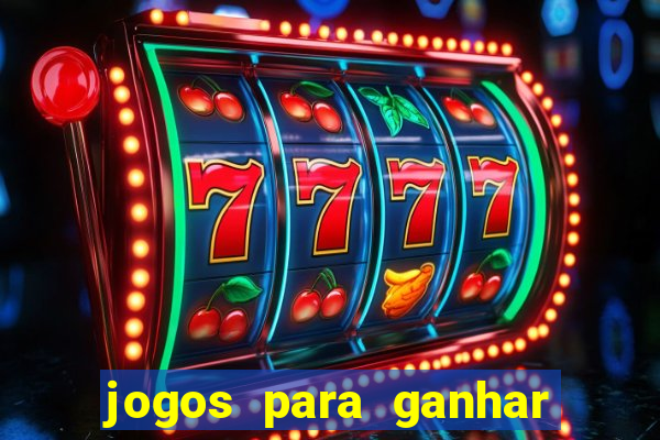 jogos para ganhar dinheiro sem deposito