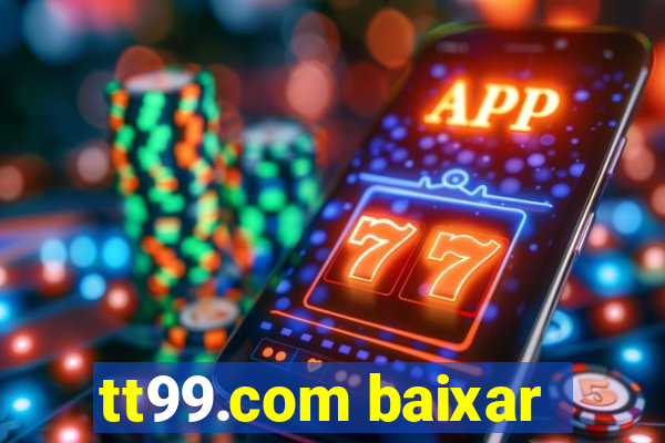 tt99.com baixar