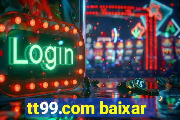 tt99.com baixar