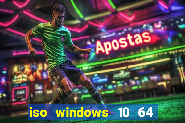 iso windows 10 64 bits download