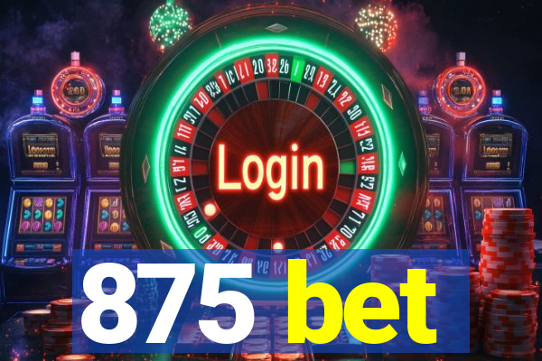 875 bet