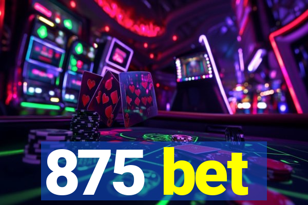 875 bet