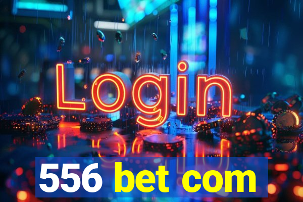 556 bet com