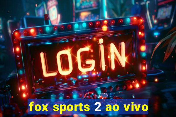 fox sports 2 ao vivo