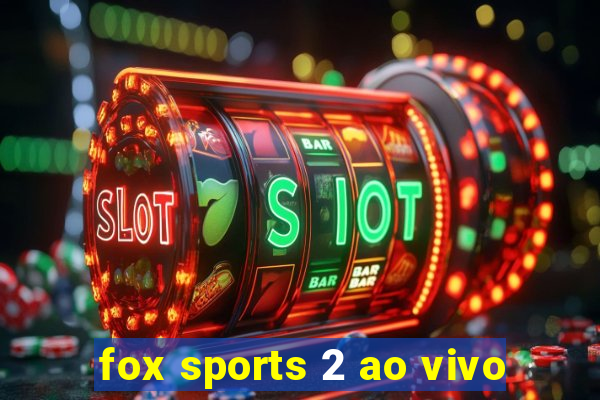 fox sports 2 ao vivo