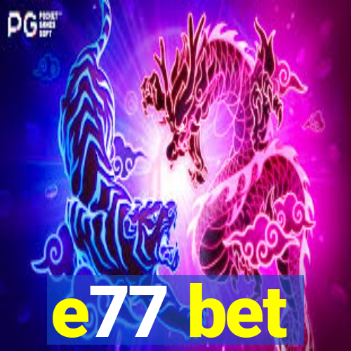 e77 bet